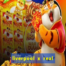 liverpool x real madrid futemax